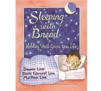 Sleeping With Bread: Holding What Gives You Life