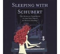 Sleeping with Schubert: The Musical Companion to the New Novel by Bonnie Marson