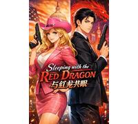 Sleeping With the Red Dragon: She Came for Intel. She Stayed for the Communism.