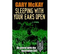 Sleeping With Your Ears Open: On Patrol With the Australian Sas
