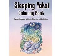 Sleeping Yokai Coloring Book: Peaceful Japanese Spirits for Relaxation and Mindfulness