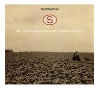 SLEEPINGDOG - WITH OUR HEADS IN THE CLOUDS AND OUR HEARTS IN THE FIELDS