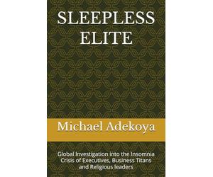 SLEEPLESS ELITE: Global Investigation into the Insomnia Crisis of Executives, Business Titans and Religious leaders