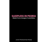 Sleepless in Peoria: Wisdom from a Caregiver Turned Widow