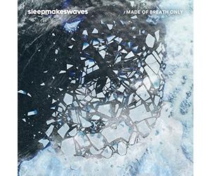Sleepmakeswaves - Made of Breath Only