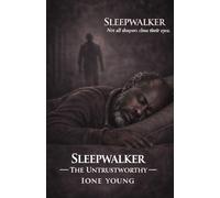 Sleepwalker: The Untrustworthy