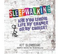 Sleepwalking; Are You Living Life By Chance Or By Choice?