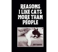 Sleepy and bored cat notebook: Reasons I like cats more than people - funny office line notebook