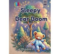 Sleepy Bear Boom: A Magical Bedtime Story About Imagination, Relaxation, And Sweet Dreams (Cozy Bedtime Tales For Kids Ages 26): A Soothing Bedtime ... Stunning Illustrations And Relaxing Themes