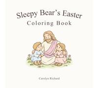 Sleepy Bear's Christian Easter Coloring Book: Easter Coloring Book for Toddlers and Preschoolers Ages 2-6 with Jesus, Christian Themes, Simple Designs, and Easy Coloring Pages for Boys and Girls