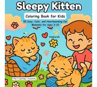 Sleepy Kitten Coloring Book for Kids: 50 Cozy, Cute, and Heartwarming Cat Moments | Adorable Kitten Life Scenes with Kids and Family | Easy and Fun Coloring for Ages 3-10