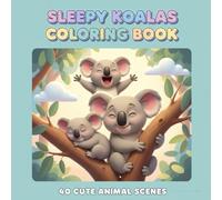 Sleepy Koalas Coloring Book: 40 Cute Animal Scenes