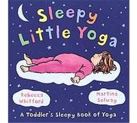 Sleepy Little Yoga Rebecca Whitford (Auteur)
