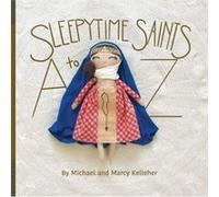 Sleepytime Saints A to Z by Michael Kelleher Michael Kelleher (Auteur)
