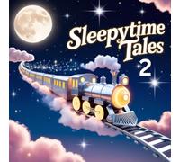 Sleepytime Tales 2: The Magical Train Returns to Dreamland
