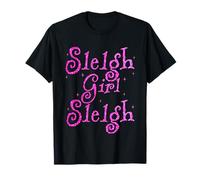 Sleigh Girl Sleigh Bright Christmas Vibes Funny Xmas Holiday T-Shirt