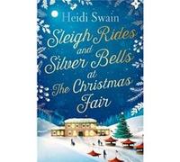 Sleigh Rides & Silver Bells At/Christmas Heidi Swain, (Auteur)