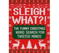 Sleigh What?!: The Funny Christmas Word Search for Twisted Minds