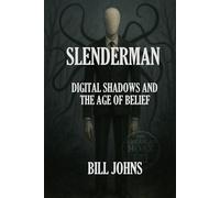 Slenderman: Digital Shadows and the Age of Belief