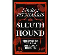 Sleuth-Hound: The Case of the Real Sherlock Holmes