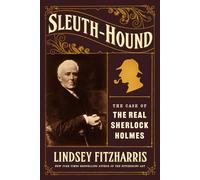 Sleuth-Hound The Case of the Real Sherlock Holmes - Lindsey Fitzharris - Farrar, straus and giroux - ebook (ePub) - Livre