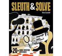 Sleuth & Solve: 20+ Mind-Twisting Mysteries: (Mystery Book for Kids and Adults, Puzzle and Brain Teaser Book for All Ages): 1