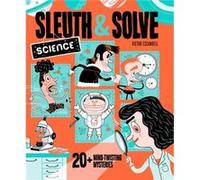 Sleuth Solve Science by Ana Gallo Ana Gallo (Auteur)