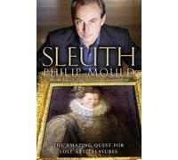 Sleuth: The Amazing Quest for Lost Art Treasures by Mould, Philip [Paperback]