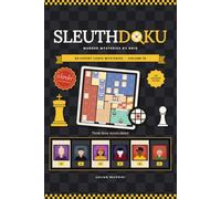 Sleuthdoku Mastermind: 80 Expert Logic Mysteries - Volume 10: Hard Murder Mystery Grid Puzzles for Advanced Solvers, from the Opening to Checkmate