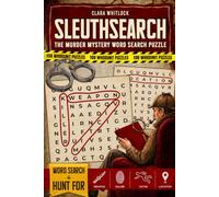 SleuthSearch: 108 Murder Mystery Word Search Puzzles for Adults - Hunt Hidden Words and Use Logic to Reveal the Weapon, Killer, Victim & Location