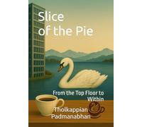 Slice of the Pie: From the Top Floor to Within