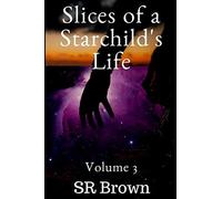 Slices Of A Starchild's Life: Volume 3