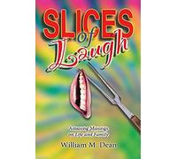Slices Of Laugh: Amusing Musings On Life And Family