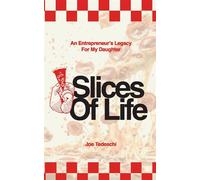 Slices Of Life An Entrepreneurs Legacy For My Daughter - Joseph Tedeschi - Merack Publishing - ebook (ePub) - Livre