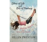 Slices of Life and Bits of Fantasy: Melba Shanty and Other Short Stories