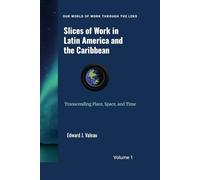 Slices of Work in Latin America and the Caribbean: Transcending Place, Space, and Time