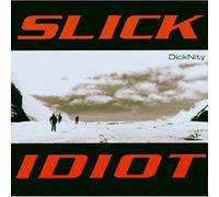 Slick Idiot - DickNity