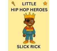 Slick Rick: Little Hip Hop Heroes