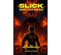SLICK- Rise Of The Ember Syndicate: Origin Of The Oil Born Hero