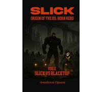 Slick- Slick vs Blacktop: Origin Of The Oil Born Hero