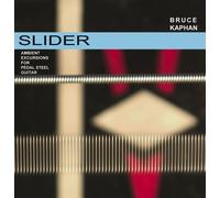 Slider- Ambient Excursions for Pedal Steel Guitar by Bruce Kaphan (2005-06-22)
