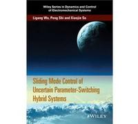 Sliding Mode Control of Uncertain ParameterSwitching Hybrid Systems by Xiaojie Su Xiaojie Su (Auteur)
