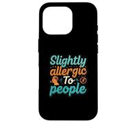 Slightly Allergic To People Funny Introvert Humor Coque pour iPhone 16 Pro