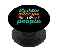 Slightly Allergic To People Funny Introvert Humor PopSockets PopGrip Adhésif