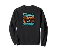 Slightly Allergic To People Funny Introvert Humor Sweatshirt
