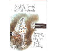 Slightly Foxed but Still Desirable: Ronald Searle's Wicked World Book of Collecting