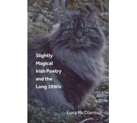 Slightly Magical Irish Poetry And The Long 1990s