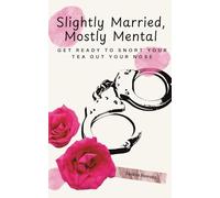 Slightly Married, Mostly Mental: A laugh out loud naughty novella of women spicing up their sex life