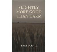 Slightly More Good Than Harm: The Ethan Caldwell Stories