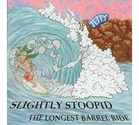 SLIGHTLY STOOPID - Longest Barrel RideSlightly Stoopid